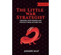 The Little War Strategist: Growing with wisdom and strategy from an early age