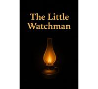 The Little Watchman: The Simple Testimony of Watchman Nee
