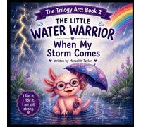 The Little Water Warrior: When My Storm Comes (The Little Water Warrior Trilogy Arc)