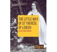 The Little Way of St Therese of Lisieux: In her own words (Youth)