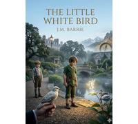 The little white bird - by j m barrie