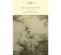 The Little White Bird - Illustrated by Arthur Rackham