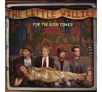 The Little Willies - For the Good Times by The Little Willies (2012) Audio CD
