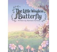 The Little Wingless Butterfly: A Children's Picture Book About Trying, Helping, and Believing in Yourself (A picture book about feelings, bravery, and big emotions). (Little Stories for Big Feelings)