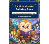 The Little Wise Owl Coloring Book: 24 Peaceful Forest Adventures for Kids