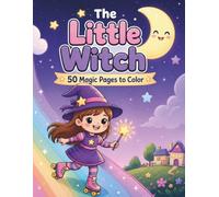 The Little Witch: 50 Magic Pages to Color (My Chill Halloween Crew)