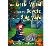The Little Witch and the Coyote in the Side Yard. (Mythic Tales)