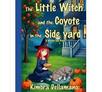 The Little Witch and the Coyote in the Side Yard. (Mythic Tales)