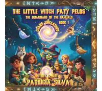 The Little Witch Paty Pelos: Chaos Unleashed (The Guardians of the Nahuales)