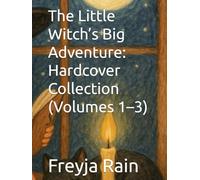 The Little Witch’s Big Adventure: Hardcover Collection (Volumes 1-3)