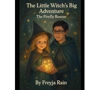 The little Witch’s Big Adventure:: The Firefly Rescue