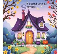 The Little Witches Cottage: Whimsical witch colouring book for kids ages 5 - 8 cute witch cottagecore theme. cozy cottages, pumpkins potions and cute Halloween magic