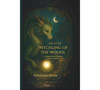THE LITTLE WITCHLING of THE WOODS: A Magical Guide to Courage, Calm & Confidence