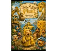 The Little Yellow Plunk: Have you seen this duck? (The Cheeky Little Plunks)