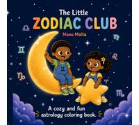 The Little Zodiac Club: A Cozy Astrology Coloring Book for Kids and Adults