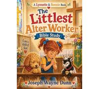 THE LITTLEST ALTAR WORKER BIBLE STUDY: Little Hands, Willing Hearts, and a God Who Uses Them (Teacher's Edition)