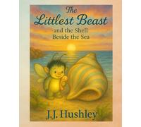 The Littlest Beast and the Shell Beside the Sea