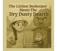 The Littlest Beekeeper Meets The Dry Dusty Dearth