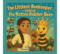 The Littlest Beekeeper Versus The Rotten Robber Bees