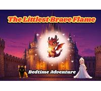 The Littlest Brave Flame | A Soothing Dragon Bedtime Story for Kids