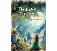 The Littlest Eco-Fairy: 1 (The Eco-Fairies of the Whispering Wood)