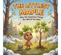 The Littlest Maple: A Sweet Rhyming Story About Patience, Growing Up, and Why the Best Things Are Worth the Wait (Tóta's Woodland Tales)
