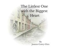 The Littlest One with the Biggest Heart: A heartwarming Northern Ireland story about kindness, family and giving back.