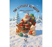 The Littlest Reindeer | Compiled & Illustrated By Shahla Ally | By Saza Publications (The Littlest Reindeer Collection)