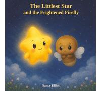 The Littlest Star and the Frightened Firefly (The Littlest Star Series)