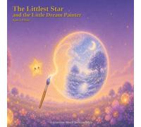 The Littlest Star and the Little Dream Painter (The Littlest Star Series)