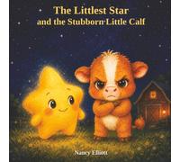 The Littlest Star and the Stubborn Little Calf (The Littlest Star Series)