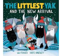 The Littlest Yak and the New Arrival (The Littlest Yak, 3)