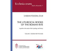 The liturgical books of the roman rite. A guide to the study of their typology and history. Books for the Mass (Vol. 1) (Ecclesia Orans. Studi e ricerche) Italiano