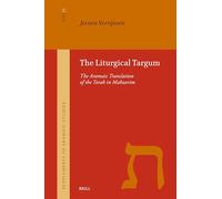 The Liturgical Targum: The Aramaic Translation of the Torah in Mahzorim: 21 (Supplement to Aramaic Studies)