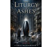The Liturgy of Ashes: The Crypt of Names