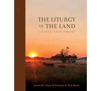 The Liturgy of the Land: Cultivating a Catholic Homestead