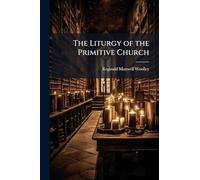 The Liturgy of the Primitive Church
