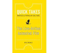 The Live-Action Animated Film (Quick Takes: Movies and Popular Culture)
