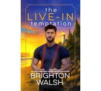 The Live-In Temptation: A Small Town Single Dad Romance (Steele Brothers of Starlight Cove)