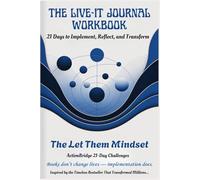 THE LIVE-IT JOURNAL WORKBOOK: 21 Days to Implement, Reflect, and Transform with The Let Them Mindset
