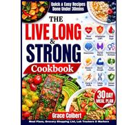The Live Long and Strong Cookbook: Easy and Delicious Science-Backed Recipes to Improve Your Key Health Markers, Boost Energy, and Build Lasting Strength