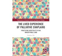 La experiencia vivida de los capellanes paliativos – Practicar la hospitalidad en tierra inhóspita