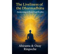 The Liveliness of the Dharmadhātu: Awakening to Non-Dual Reality