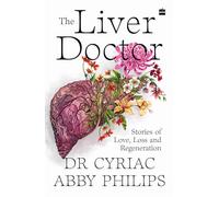 The Liver Doctor: Stories of Love, Loss and Regeneration
