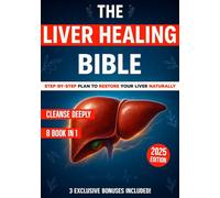 The Liver Healing Bible: [8 in 1] A Complete Guide to Restoring Energy, Balancing Hormones, Reducing Inflammation and Reclaiming Your Health One Gentle Step at a Time