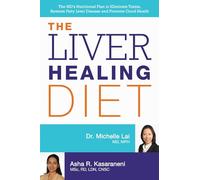 The Liver Healing Diet: The MD's Nutritional Plan to Eliminate Toxins, Reverse Fatty Liver Disease and Promote Good Health