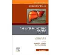 The Liver in Systemic Disease, An Issue of Clinics in Liver Disease (Volume 29-3) (The Clinics: Internal Medicine, Volume 29-3)