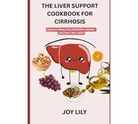 THE LIVER SUPPORT COOKBOOK FOR CIRRHOSIS: HEALTHY MEALS FOR RECOVERY, ENERGY, AND DAILY WELLNESS