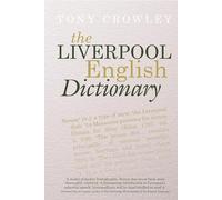 The Liverpool English Dictionary: A Record of the Language of Liverpool 1850-2015