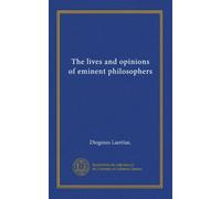 The lives and opinions of eminent philosophers